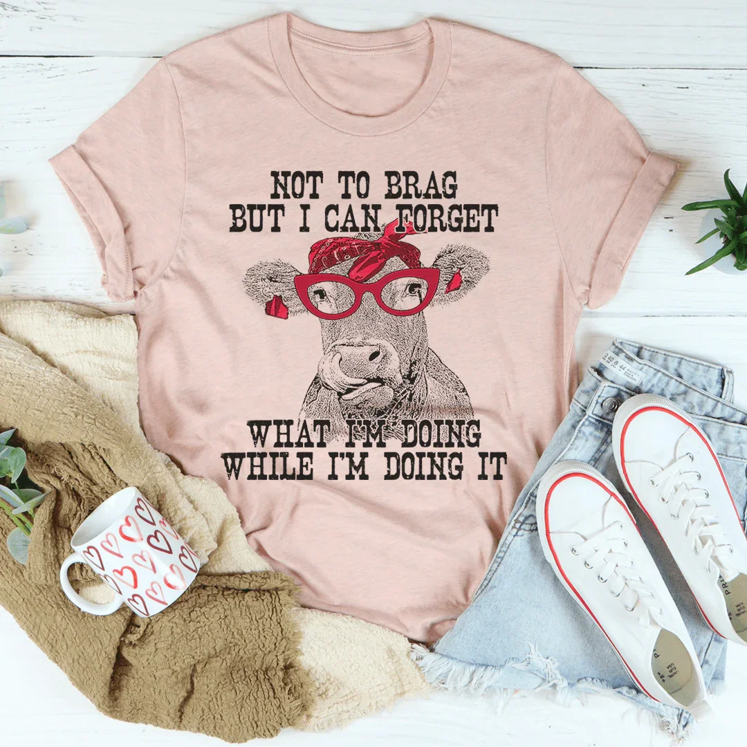 I Can Forget What I'm Doing While I'm Doing It Cow Tee Peachy Sunday T-Shirt