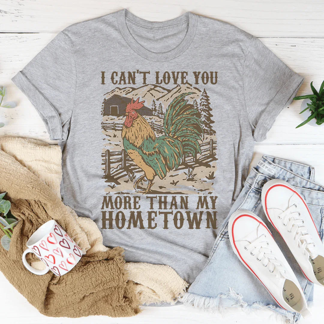 I Can't Love You More Than My Hometown Tee Peachy Sunday T-Shirt
