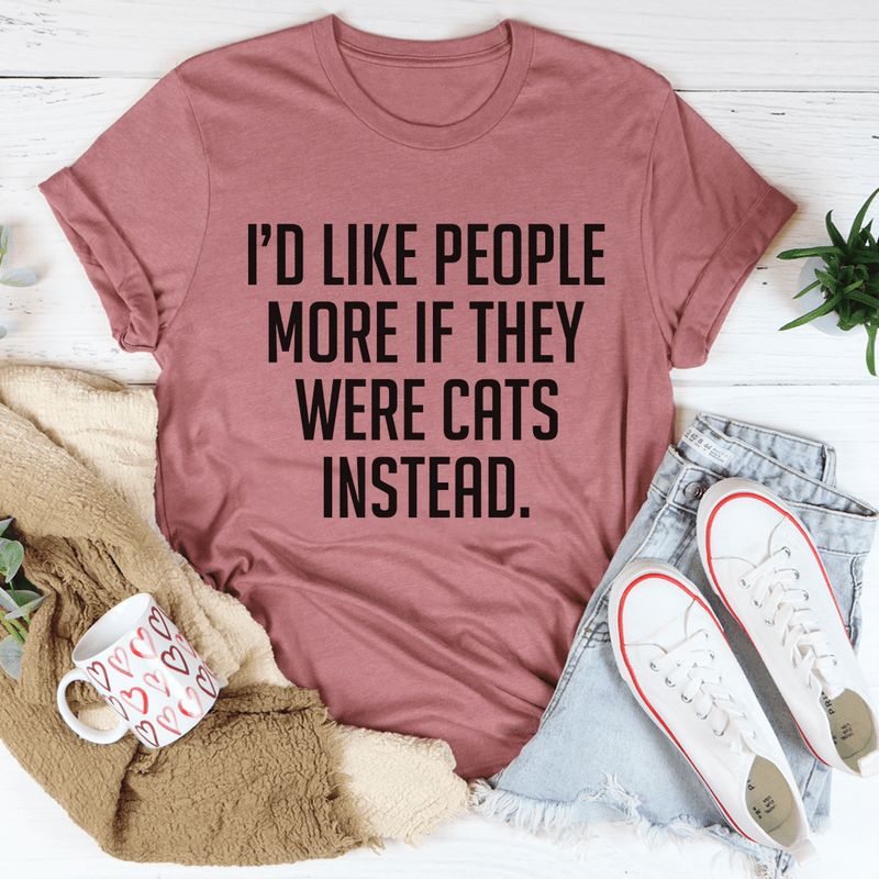 I'd Like People More If They Were Cats Instead Tee Mauve / S Peachy Sunday T-Shirt