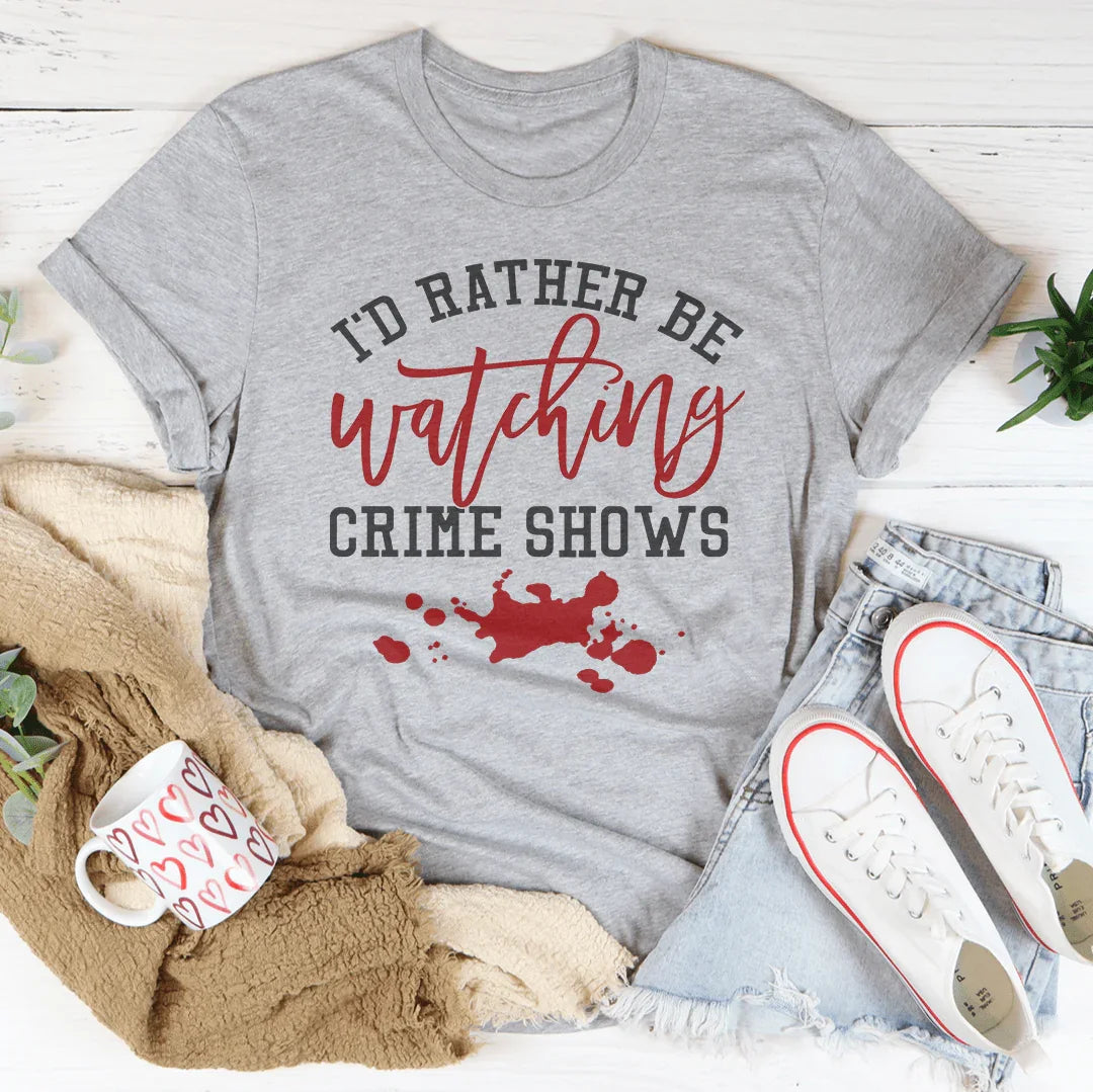 I'd Rather Be Watching Crime Shows Tee Athletic Heather / S Peachy Sunday T-Shirt