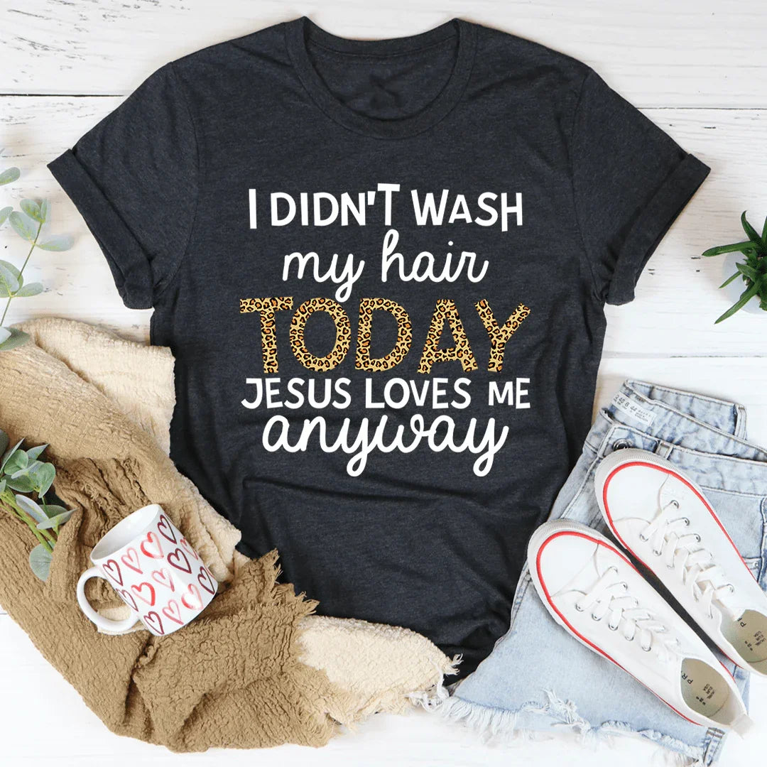 I Didn't Wash My Hair Today Tee Dark Grey Heather / S Peachy Sunday T-Shirt