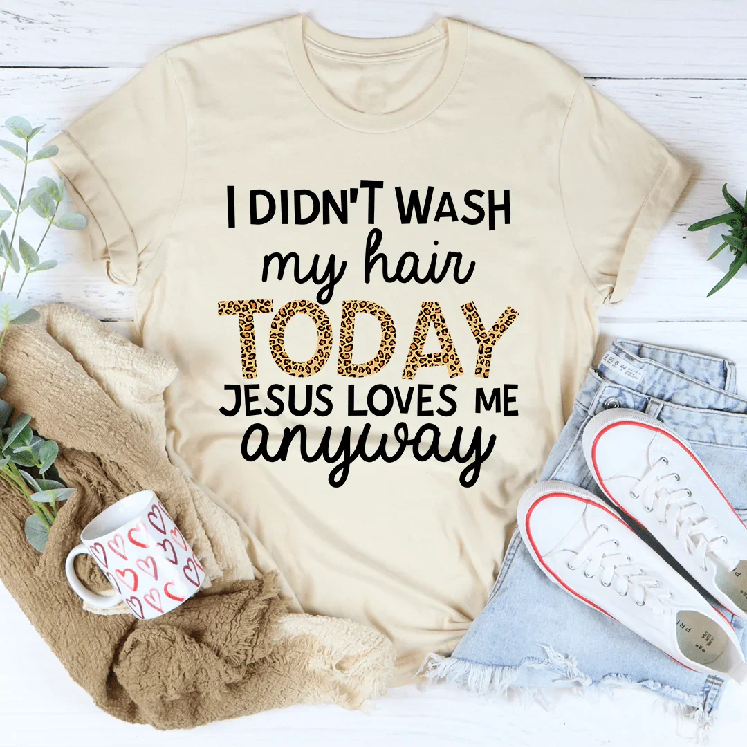 I Didn't Wash My Hair Today Tee Soft Cream / S Peachy Sunday T-Shirt
