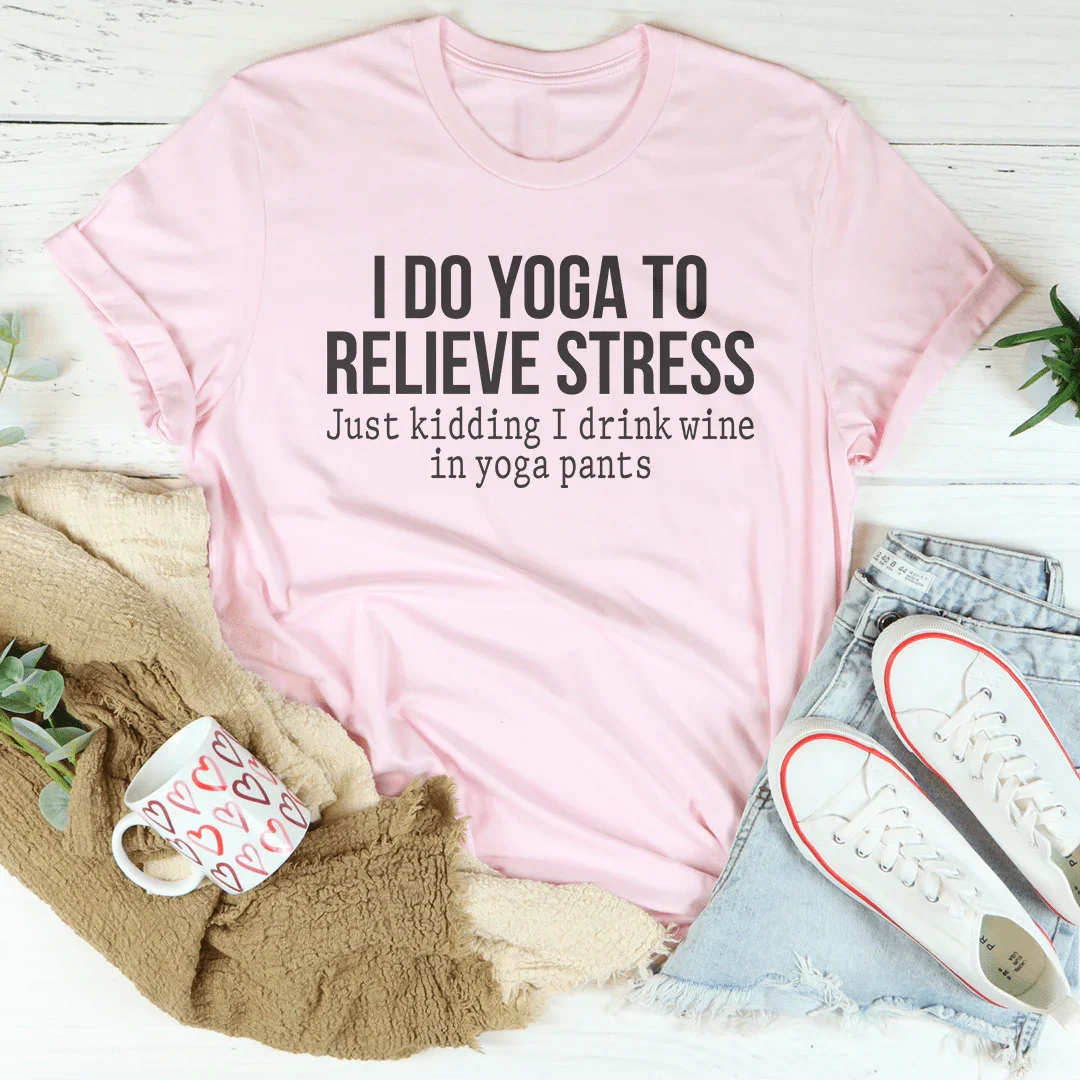I Do Yoga to Relieve Stress Tee Pink / S Peachy Sunday T-Shirt