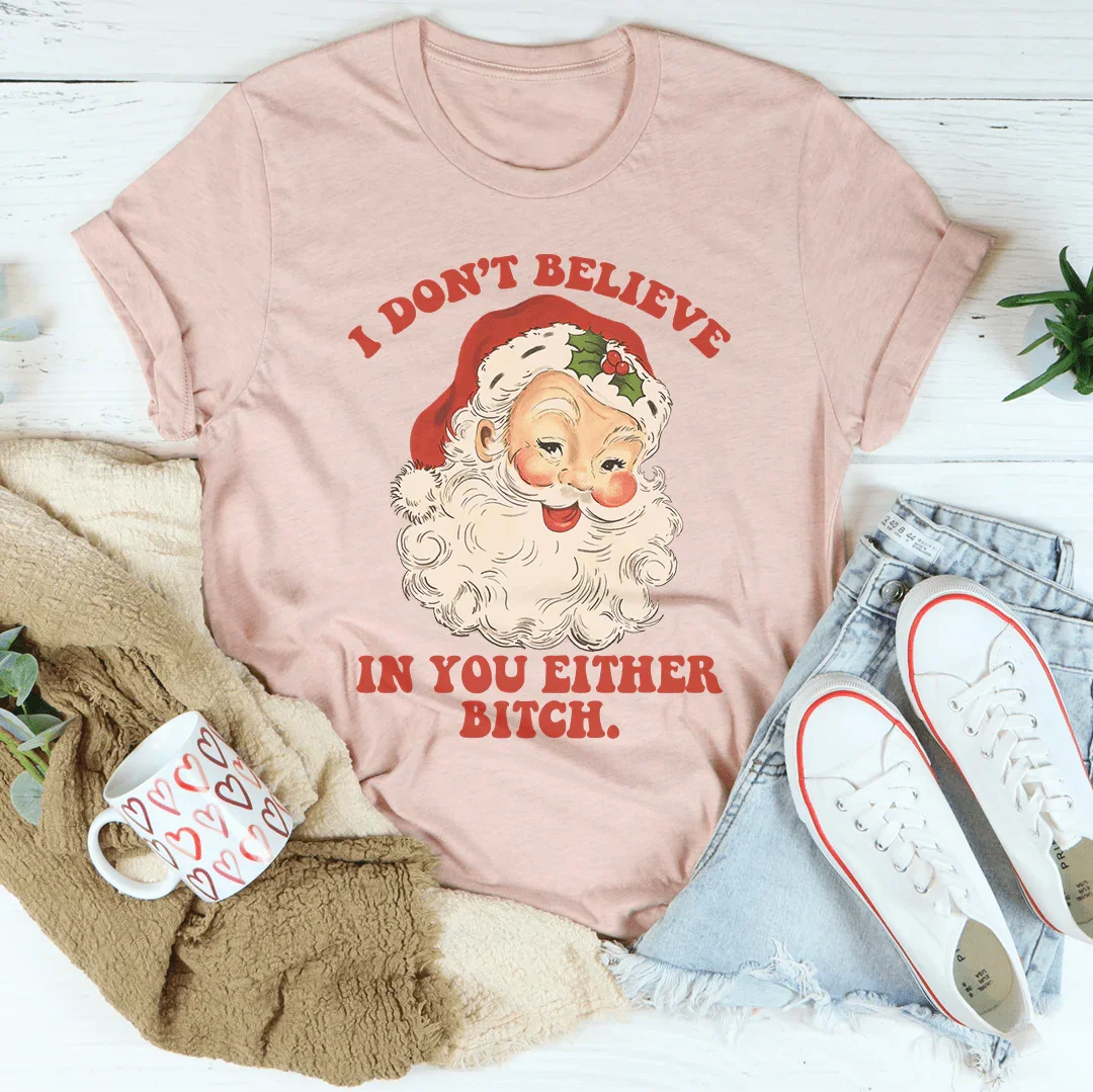 I Don't Believe In You Either Tee Peachy Sunday T-Shirt