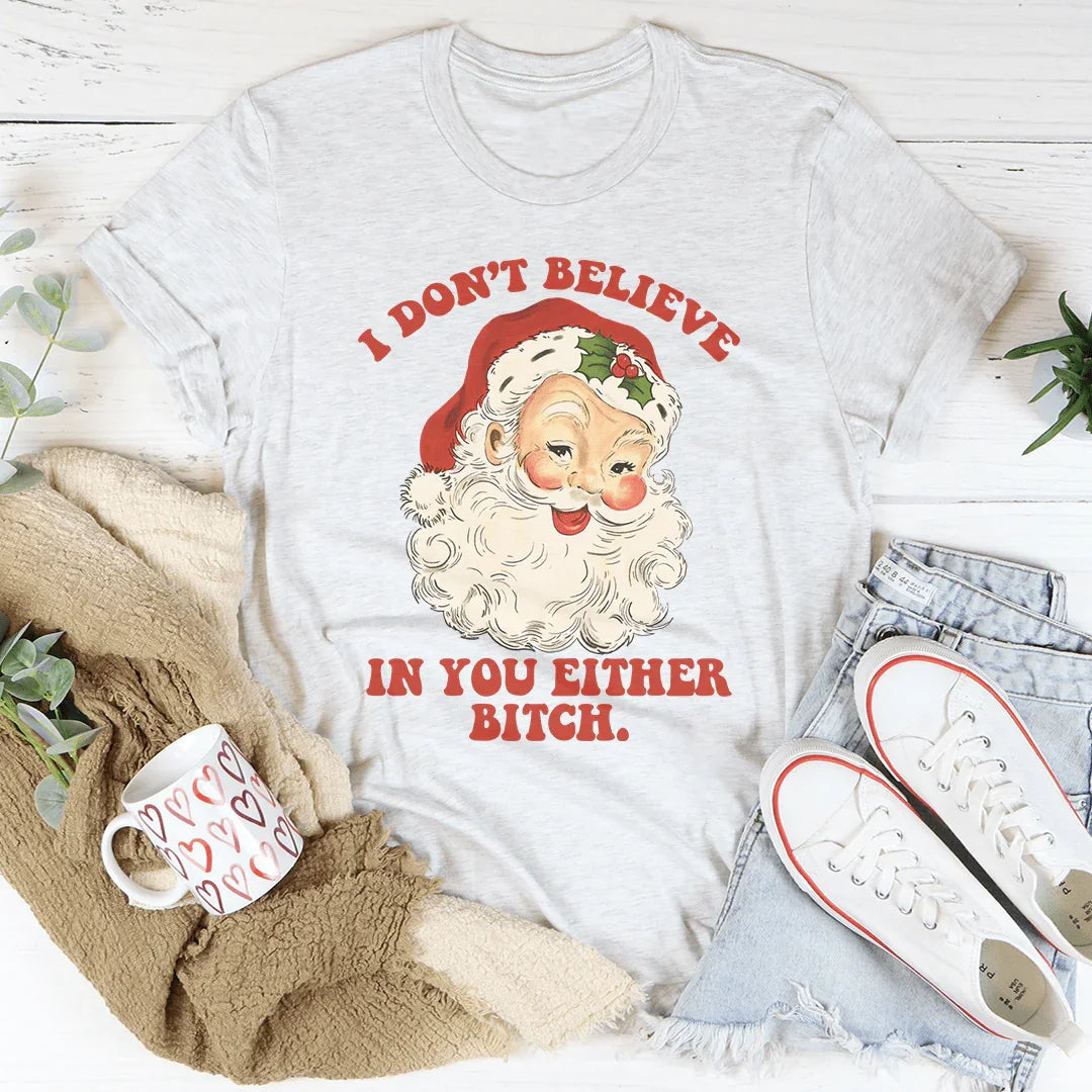 I Don't Believe In You Either Tee Peachy Sunday T-Shirt