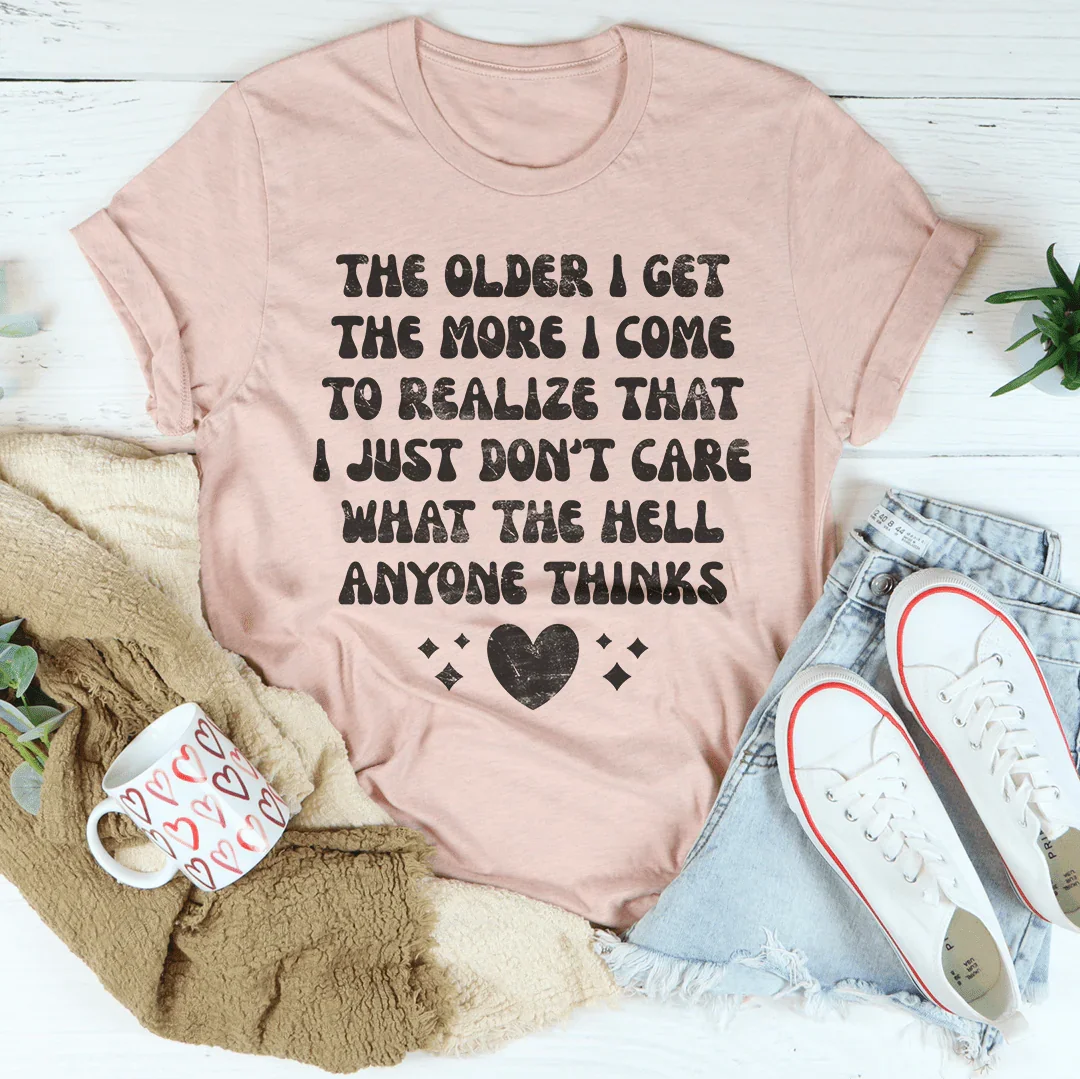 I Don't Care What Anyone Thinks Tee Peachy Sunday T-Shirt
