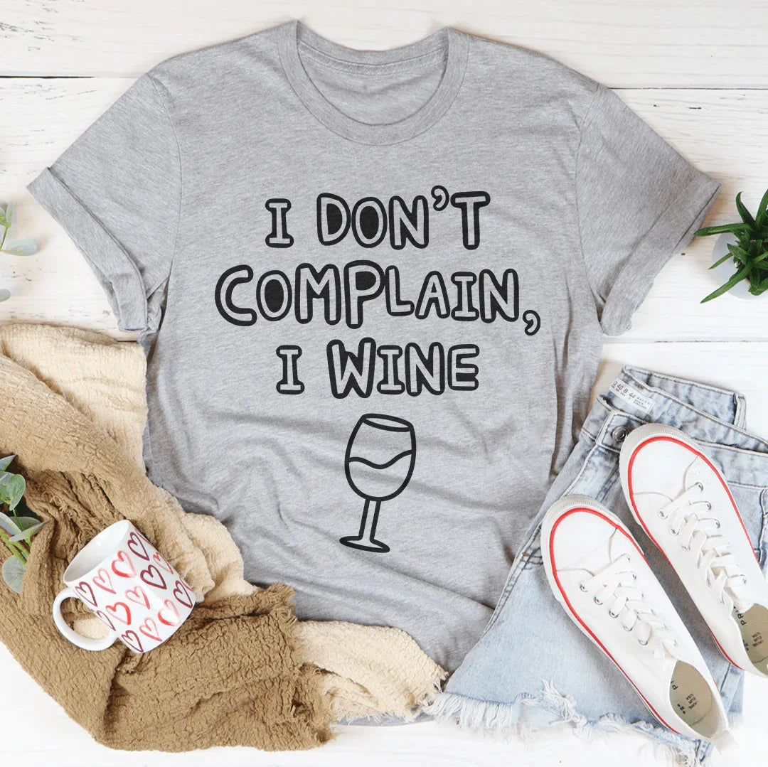 I Don't Complain I Wine Tee Peachy Sunday T-Shirt