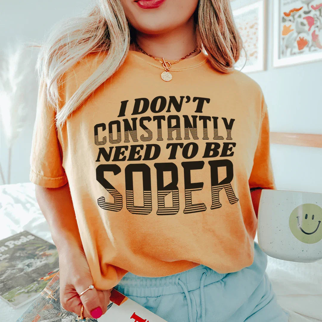 I Don't Constantly Need To Be Sober Tee Mustard / S Peachy Sunday T-Shirt