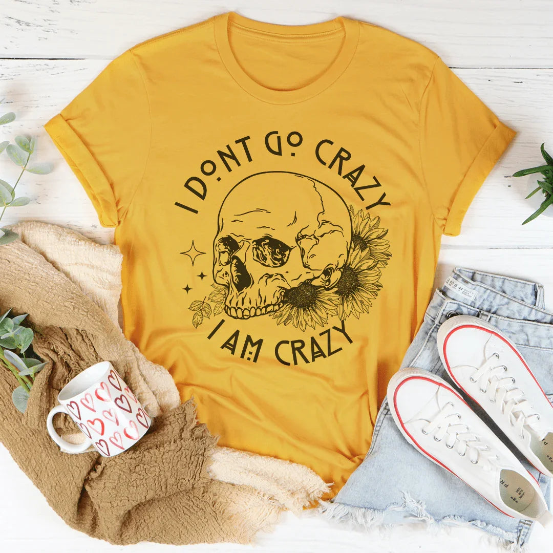 I Don't Go Crazy Tee Peachy Sunday T-Shirt