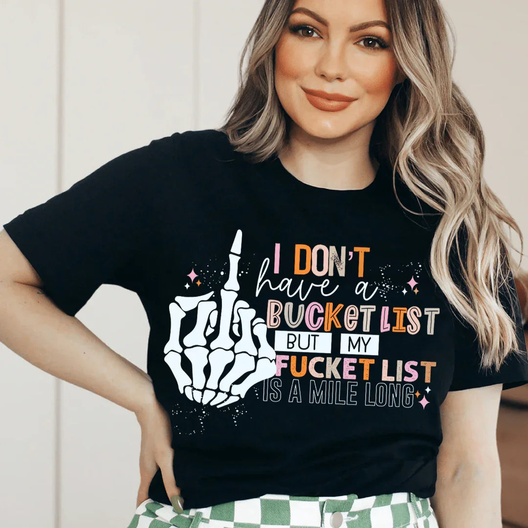 I Don't Have A Bucket List Tee Peachy Sunday T-Shirt