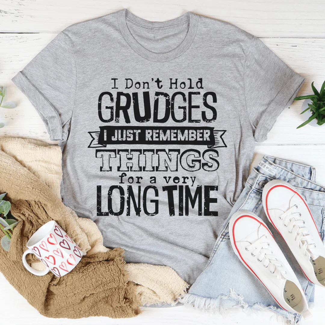 I Don't Hold Grudges I Just Remember Things For A Very Long Time Tee Peachy Sunday T-Shirt