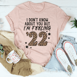 I Don't Know About You But I'm Feeling '22 Tee Heather Prism Peach / S Peachy Sunday T-Shirt