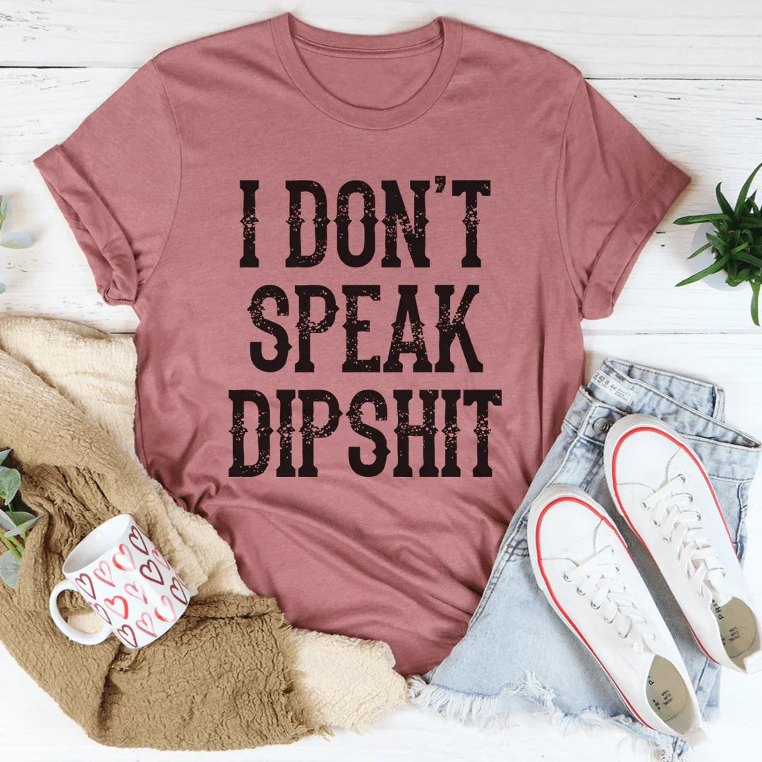 I Don't Speak Dipshit Tee Mauve / S Peachy Sunday T-Shirt