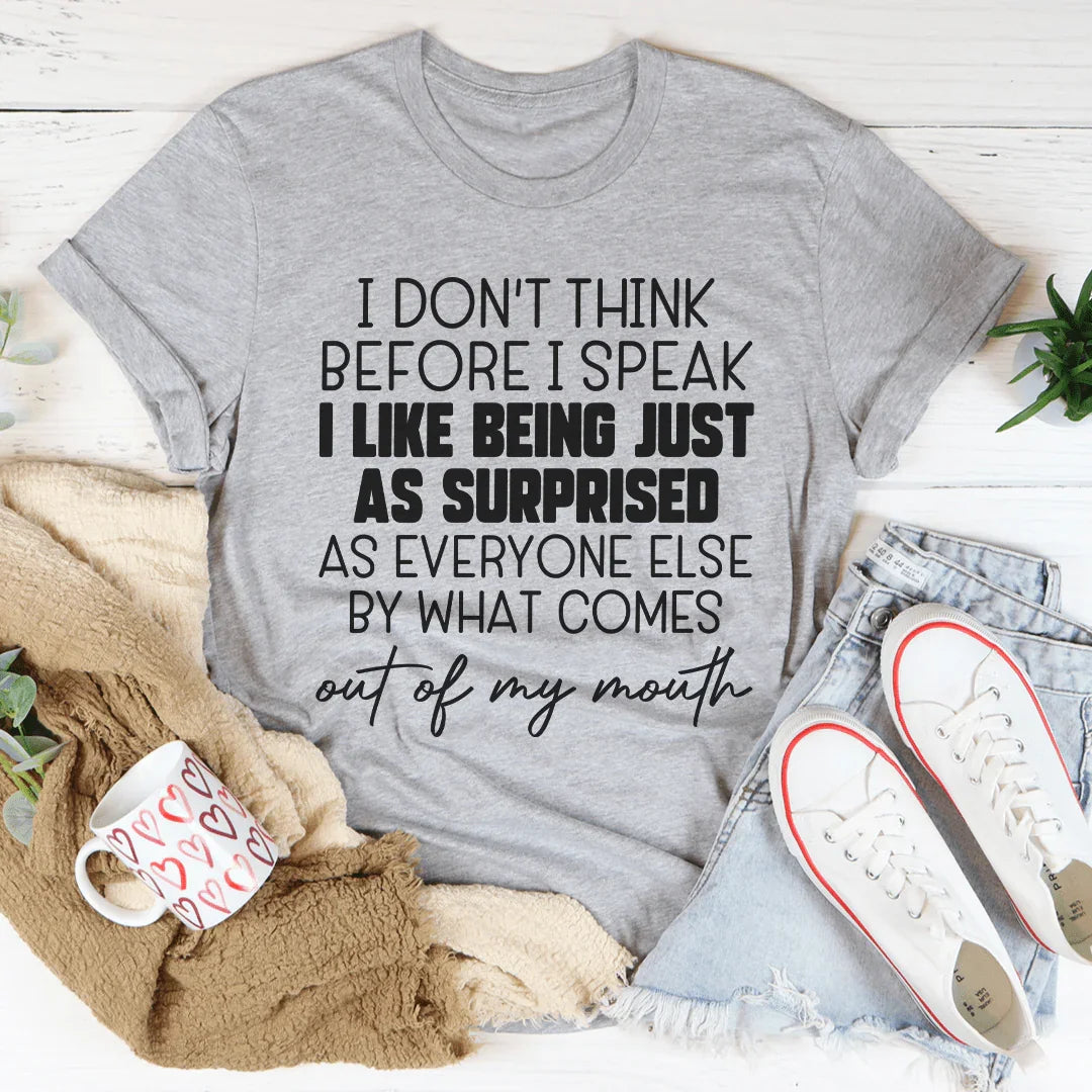 I Don't Think Before I Speak Tee Peachy Sunday T-Shirt