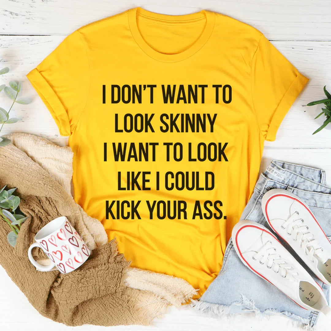 I Don't Want To Look Skinny Tee Mustard / S Peachy Sunday T-Shirt