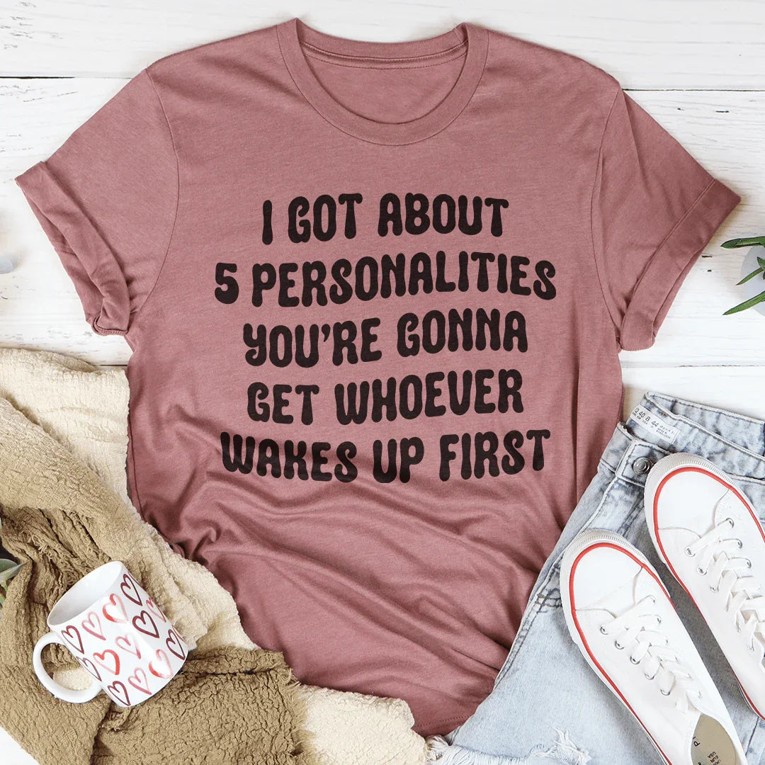 I Got About 5 Personalities Tee Mauve / S Peachy Sunday T-Shirt