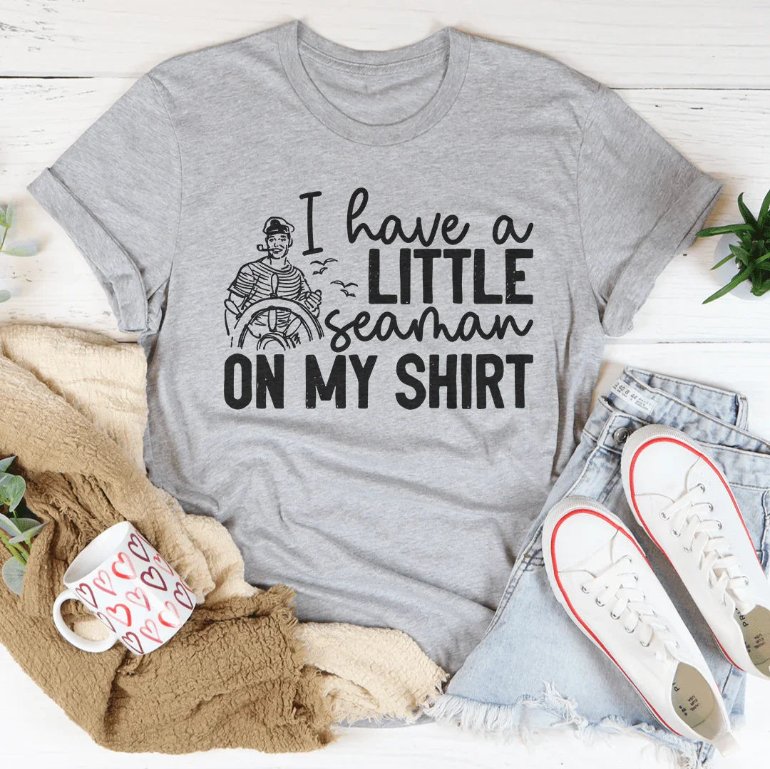 I Have A Little Seaman On My Shirt Tee Peachy Sunday T-Shirt