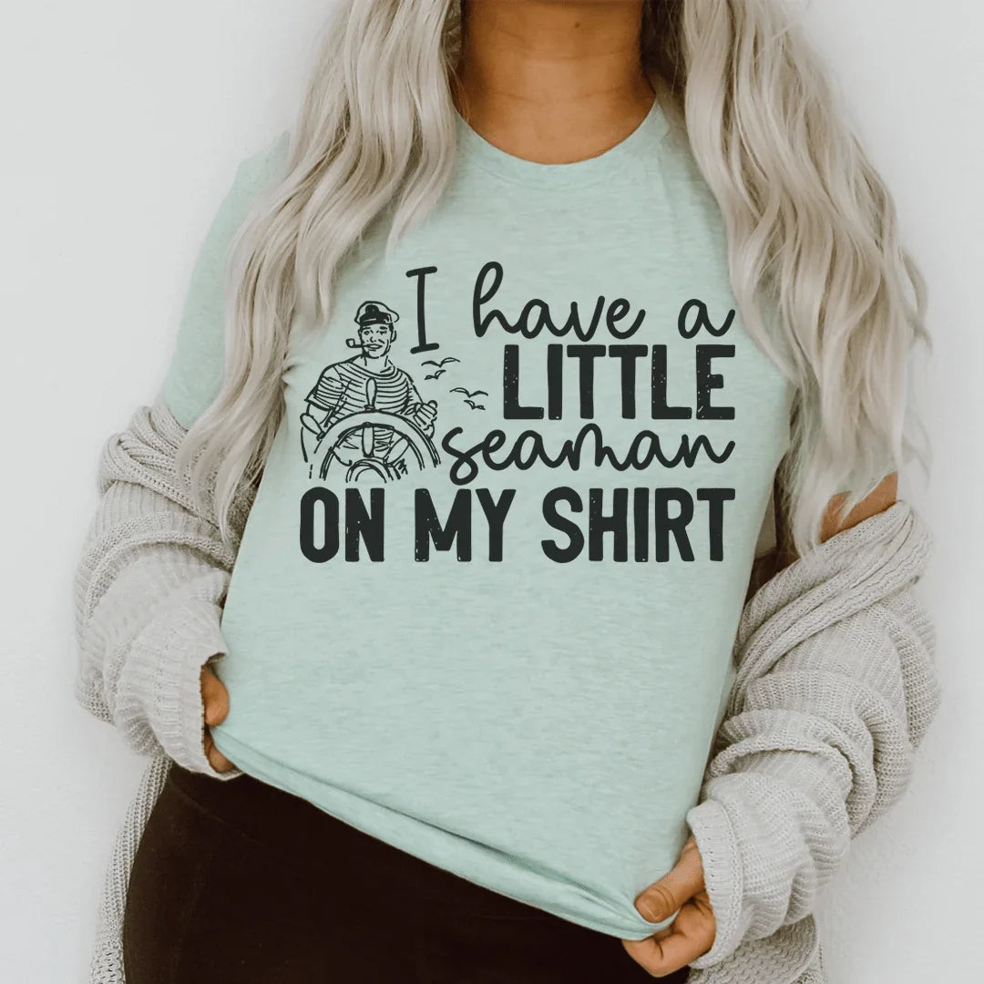 I Have A Little Seaman On My Shirt Tee Peachy Sunday T-Shirt