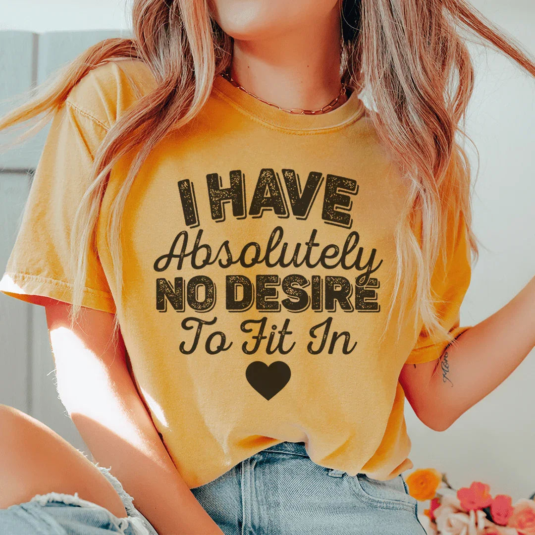 I Have Absolutely No Desire To Fit In Tee Mustard / S Peachy Sunday T-Shirt