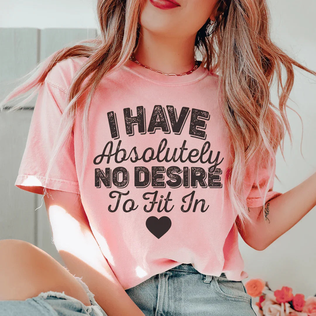 I Have Absolutely No Desire To Fit In Tee Pink / S Peachy Sunday T-Shirt