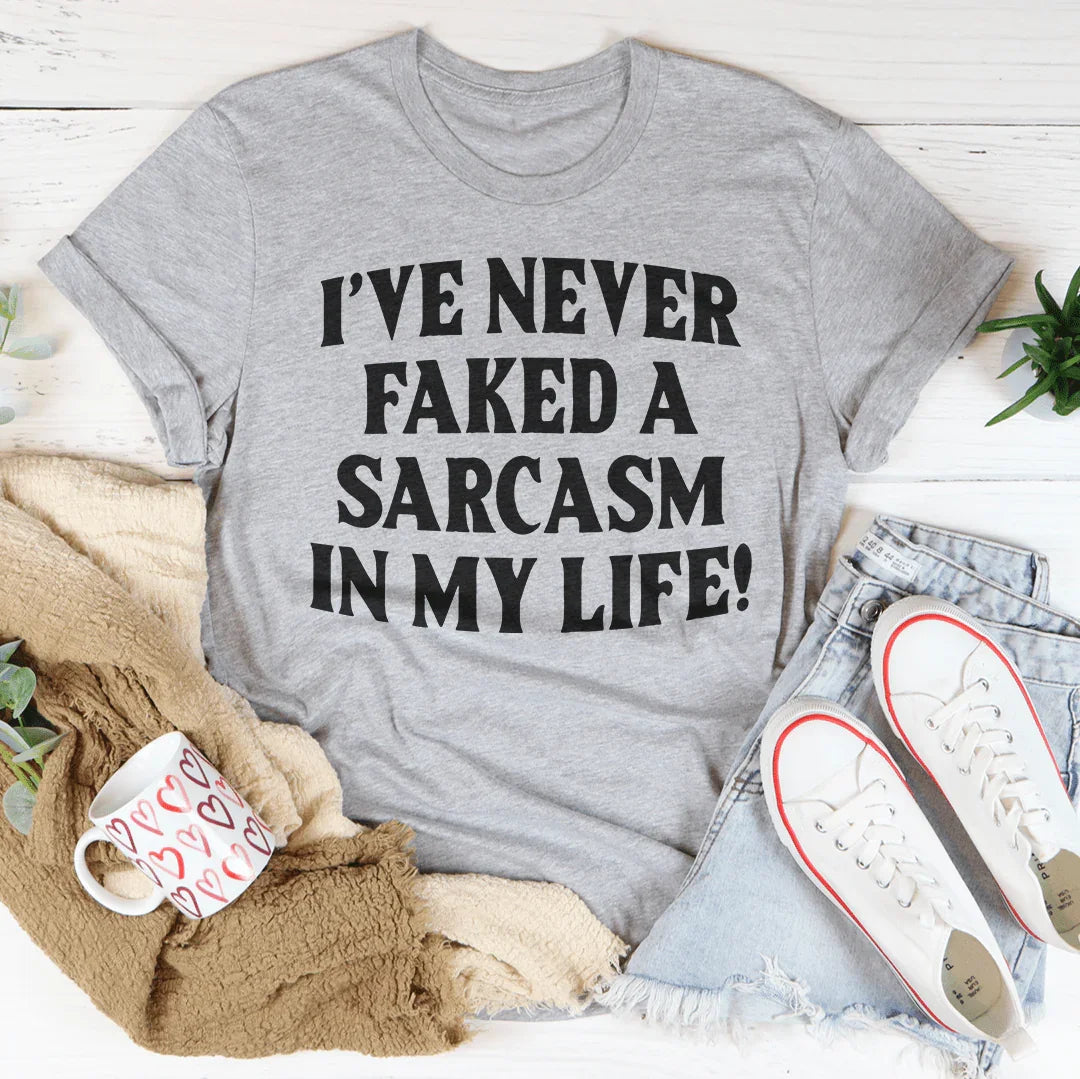 I Have Never Faked A Sarcasm Tee Peachy Sunday T-Shirt