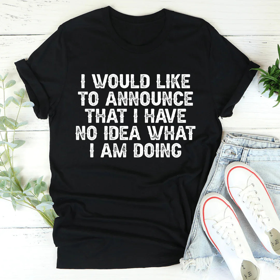 I Have No Idea What I Am Doing Tee Black Heather / S Peachy Sunday T-Shirt