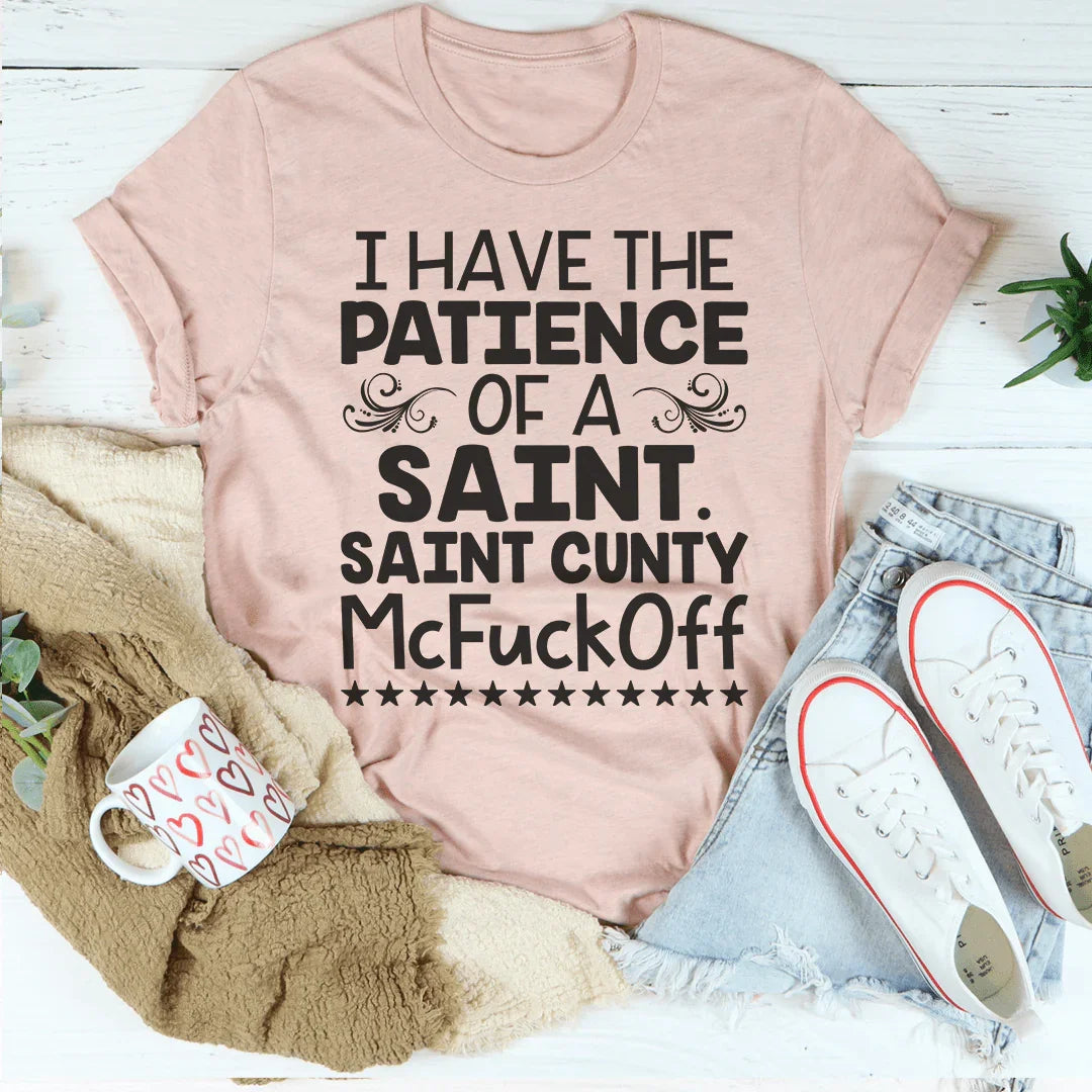 I Have The Patience Of A Saint Tee Peachy Sunday T-Shirt