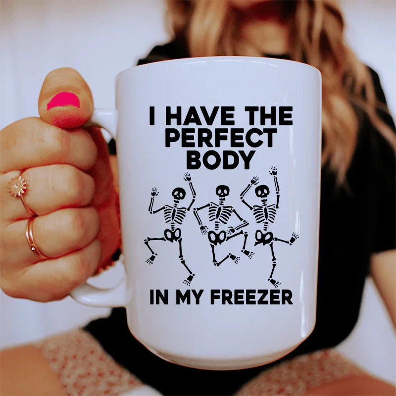 I Have The Perfect Body Ceramic Mug 15 oz White / One Size CustomCat Drinkware T-Shirt