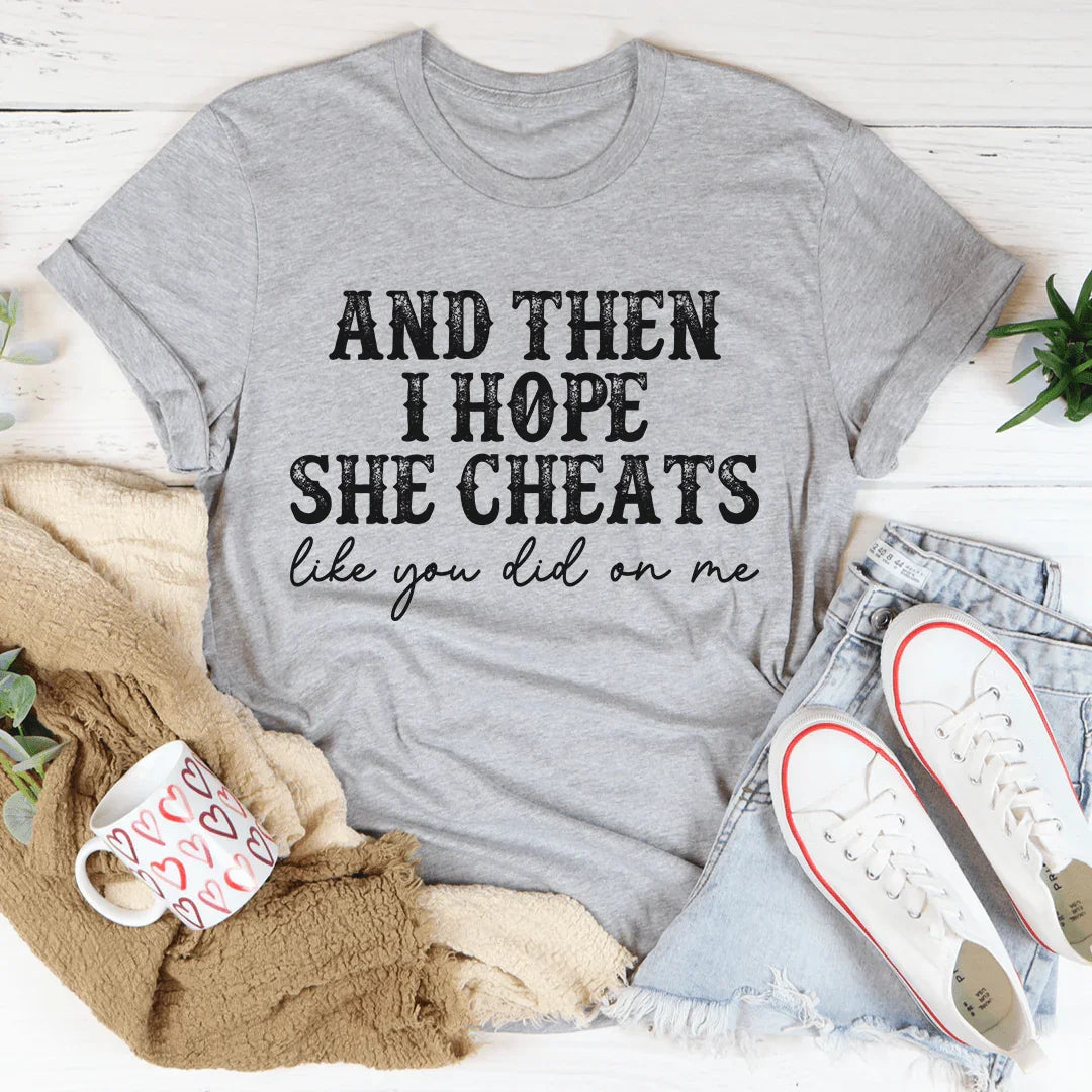 I Hope She Cheats Tee Athletic Heather / S Peachy Sunday T-Shirt