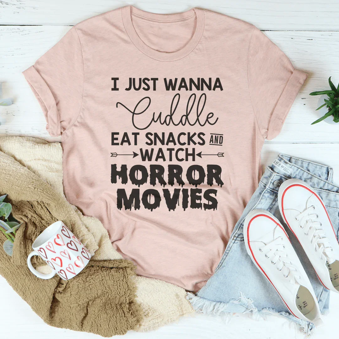 I Just Wanna Cuddle Eat Snacks Watch Horror Movies Tee Peachy Sunday T-Shirt