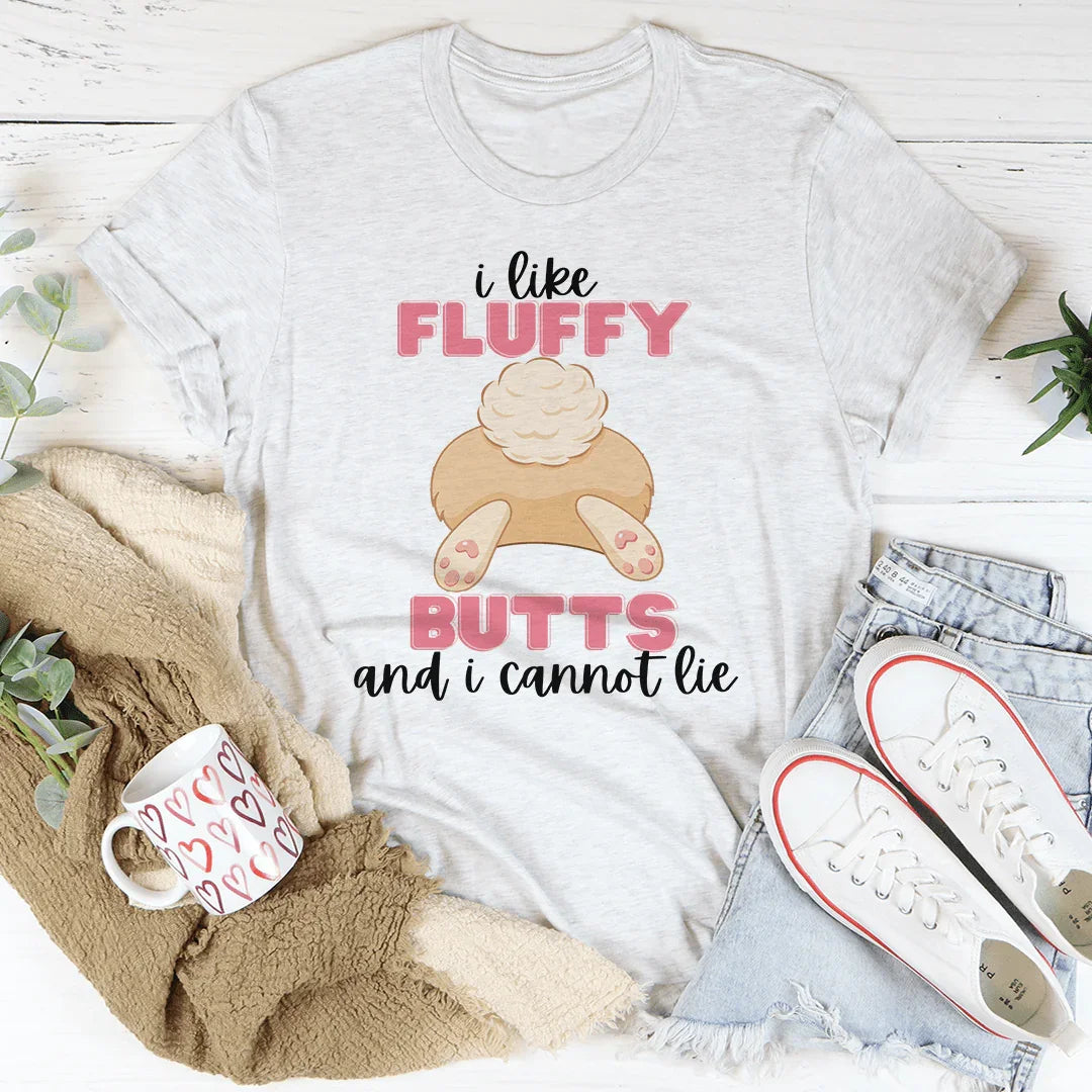 I Like Fluffy Butts And I Cannot Lie Tee Peachy Sunday T-Shirt