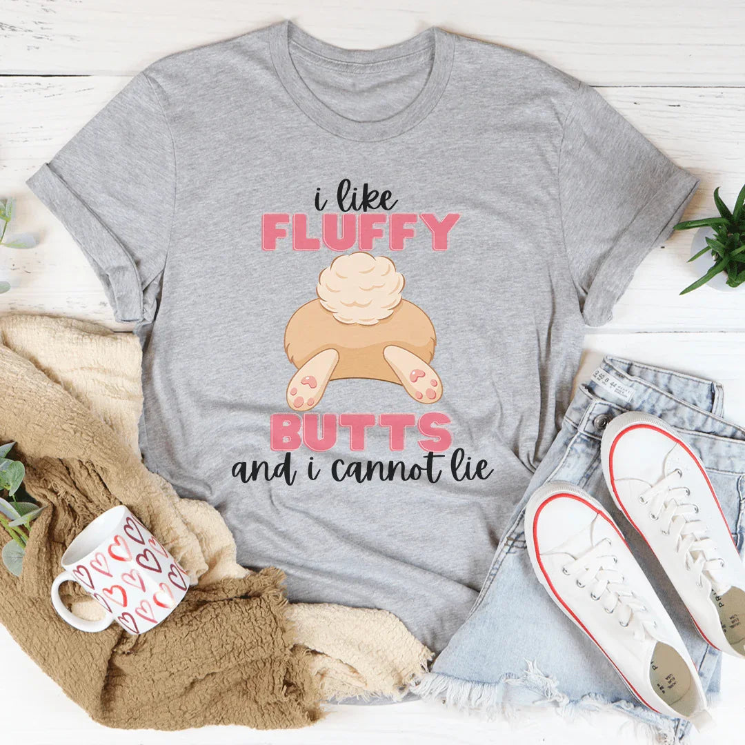 I Like Fluffy Butts And I Cannot Lie Tee Peachy Sunday T-Shirt