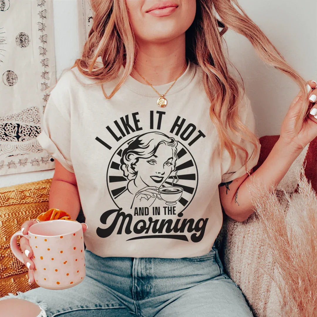 I Like It Hot And In The Morning Tee Peachy Sunday T-Shirt
