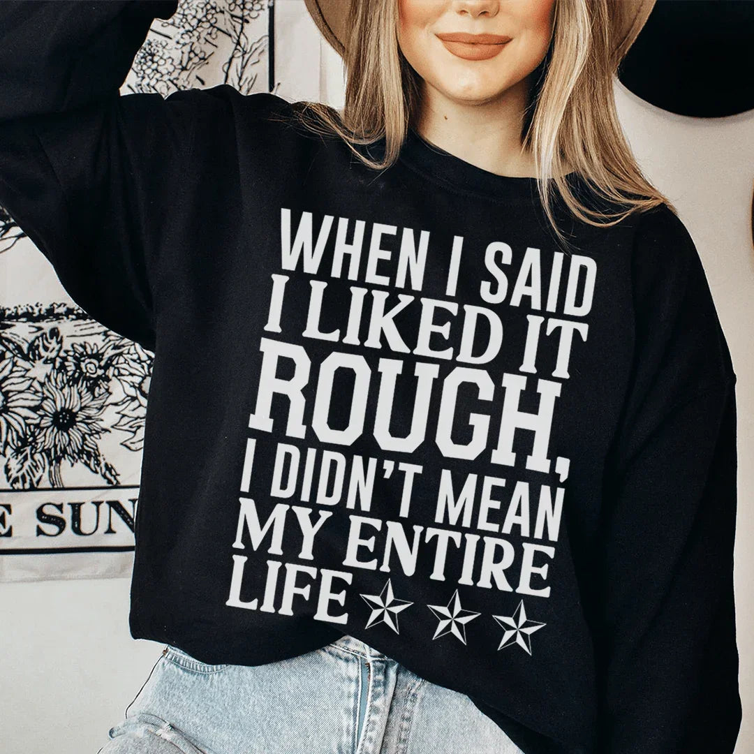 I Like It Rough Sweatshirt Black / S Peachy Sunday T-Shirt