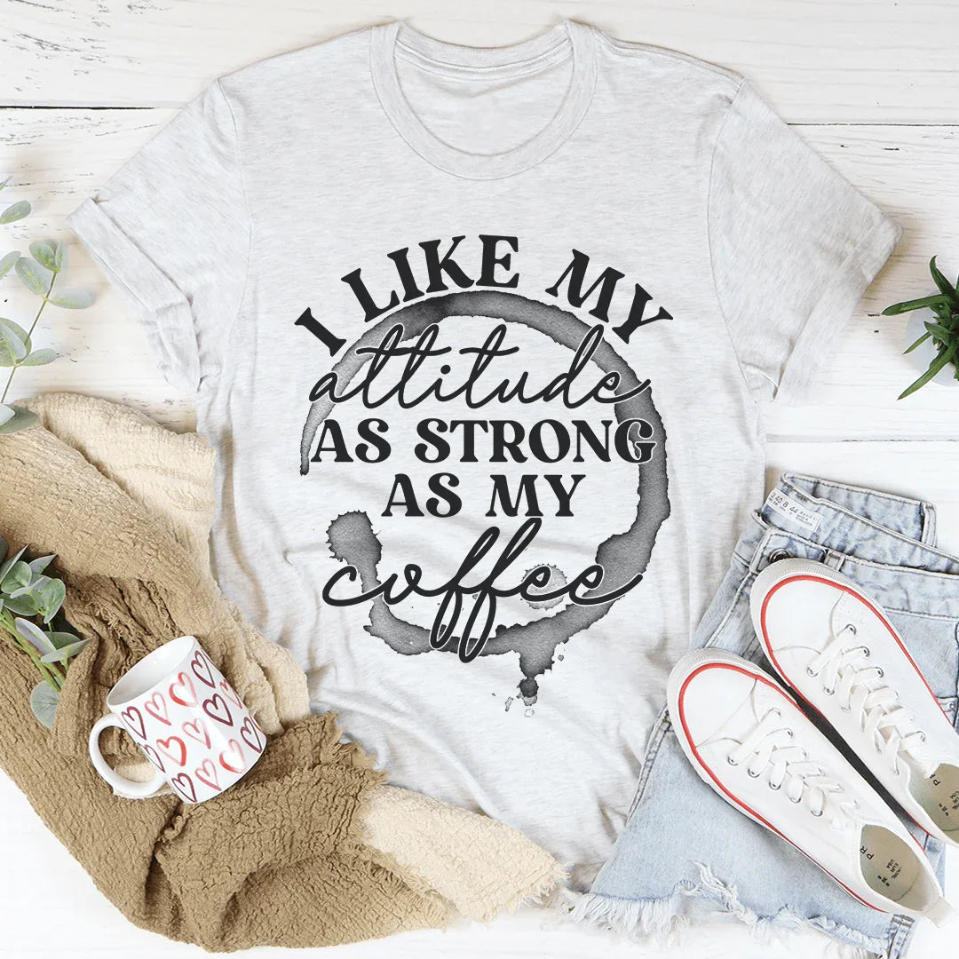 I Like My Attitude As Strong As My Coffee Tee Ash / S Peachy Sunday T-Shirt