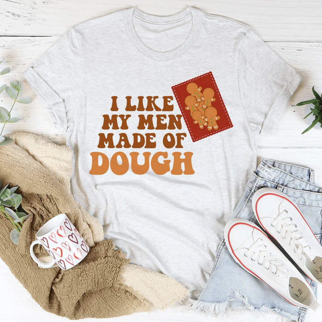 I Like My Men Made Of Dough Tee Ash / S Peachy Sunday T-Shirt