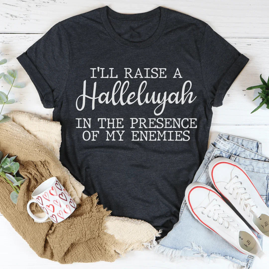 I'll Raise A Halleluyah In The Presence Of My Enemies Tee Dark Grey Heather / S Peachy Sunday T-Shirt