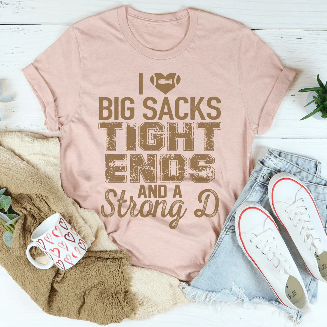 I Love Big Sacks Tight Ends And A Strong D Tee Heather Prism Peach / S Peachy Sunday T-Shirt