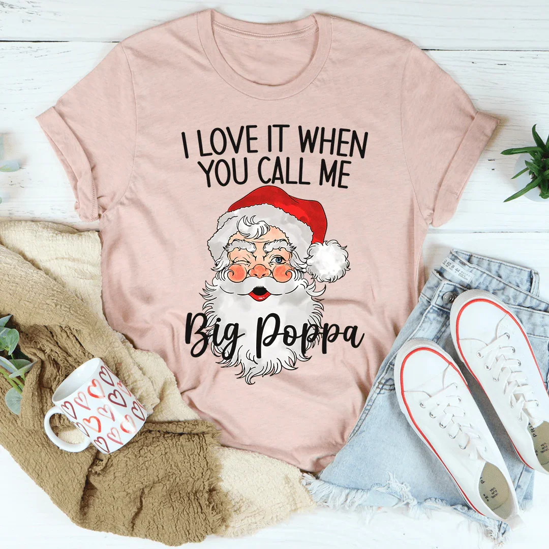 I Love It When You Call Me Big Poppa Tee Heather Prism Peach / S Peachy Sunday T-Shirt