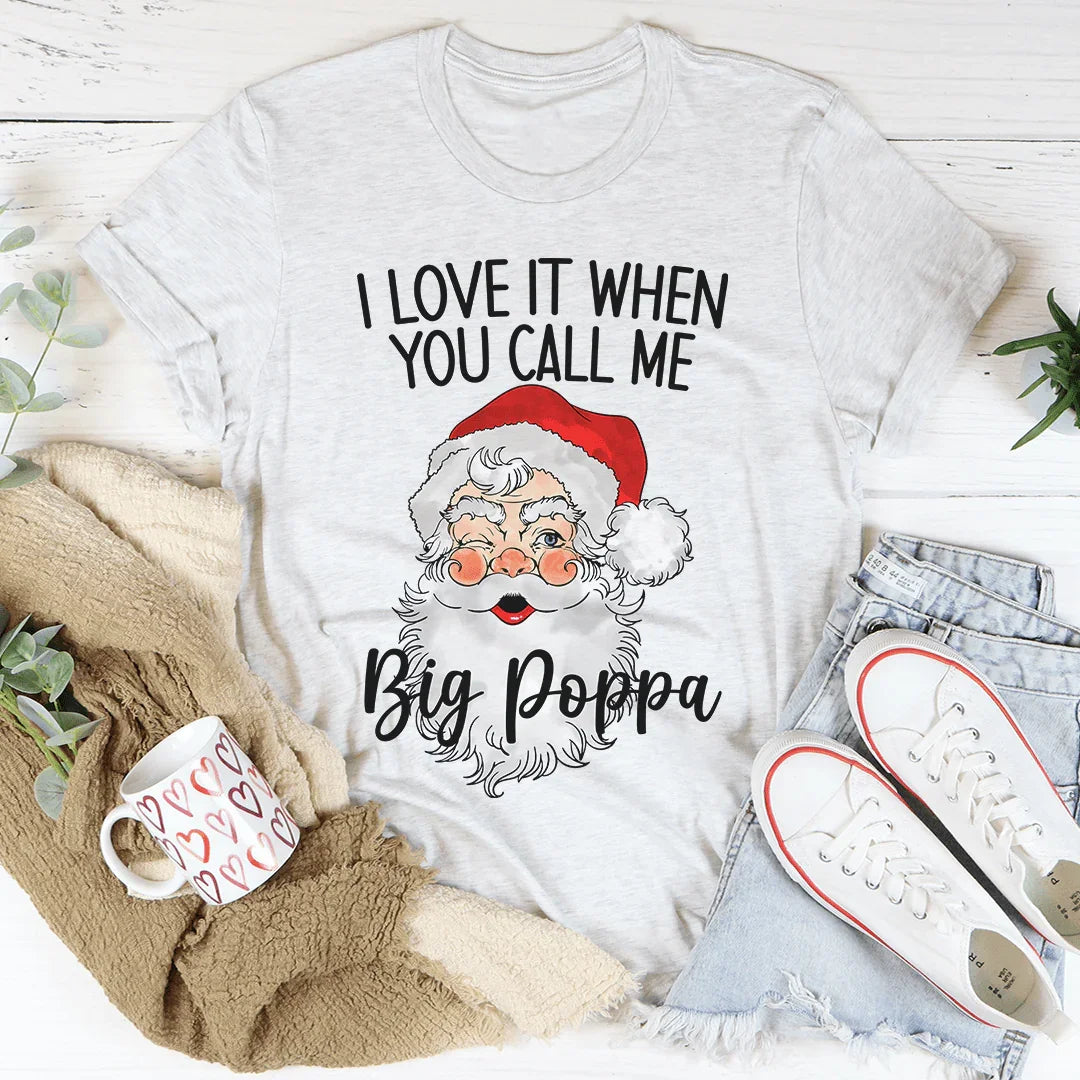 I Love It When You Call Me Big Poppa Tee White / S Peachy Sunday T-Shirt