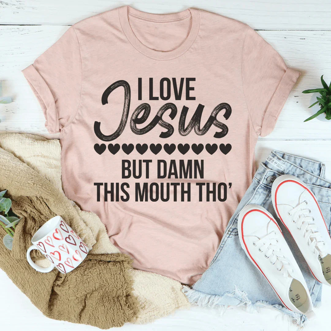I Love Jesus But Damn This Mouth Tho' Tee Peachy Sunday T-Shirt