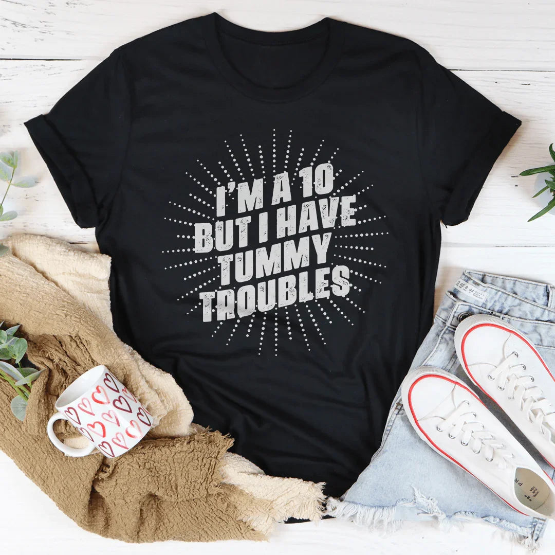 I'm A 10 But I Have Tummy Troubles Tee Peachy Sunday T-Shirt