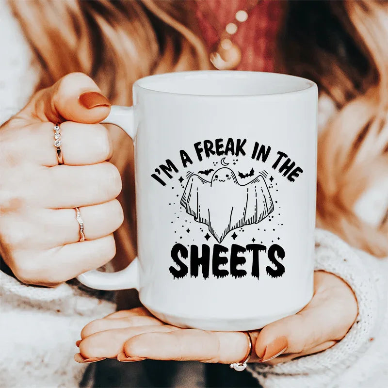 I'm A Freak In The Sheets Ceramic Mug 15 oz White / One Size CustomCat Drinkware T-Shirt