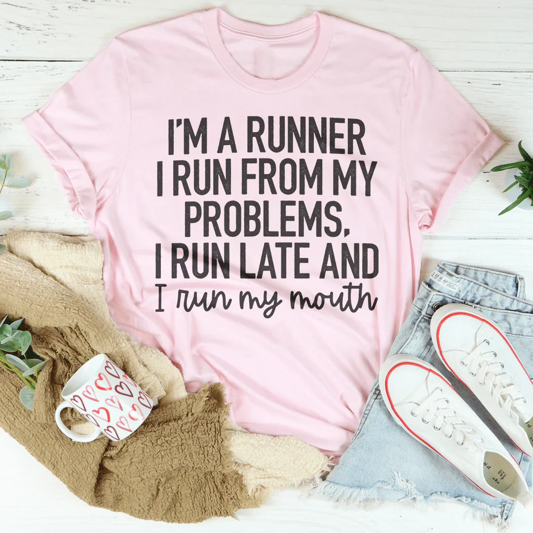 I'm A Runner I Run From My Problems, I Run Late And I Run My Mouth Tee Peachy Sunday T-Shirt