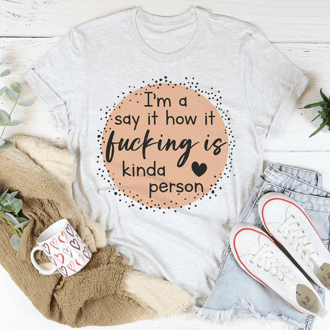 I'm A Said It How It Is Kinda Person Tee Ash / S Peachy Sunday T-Shirt