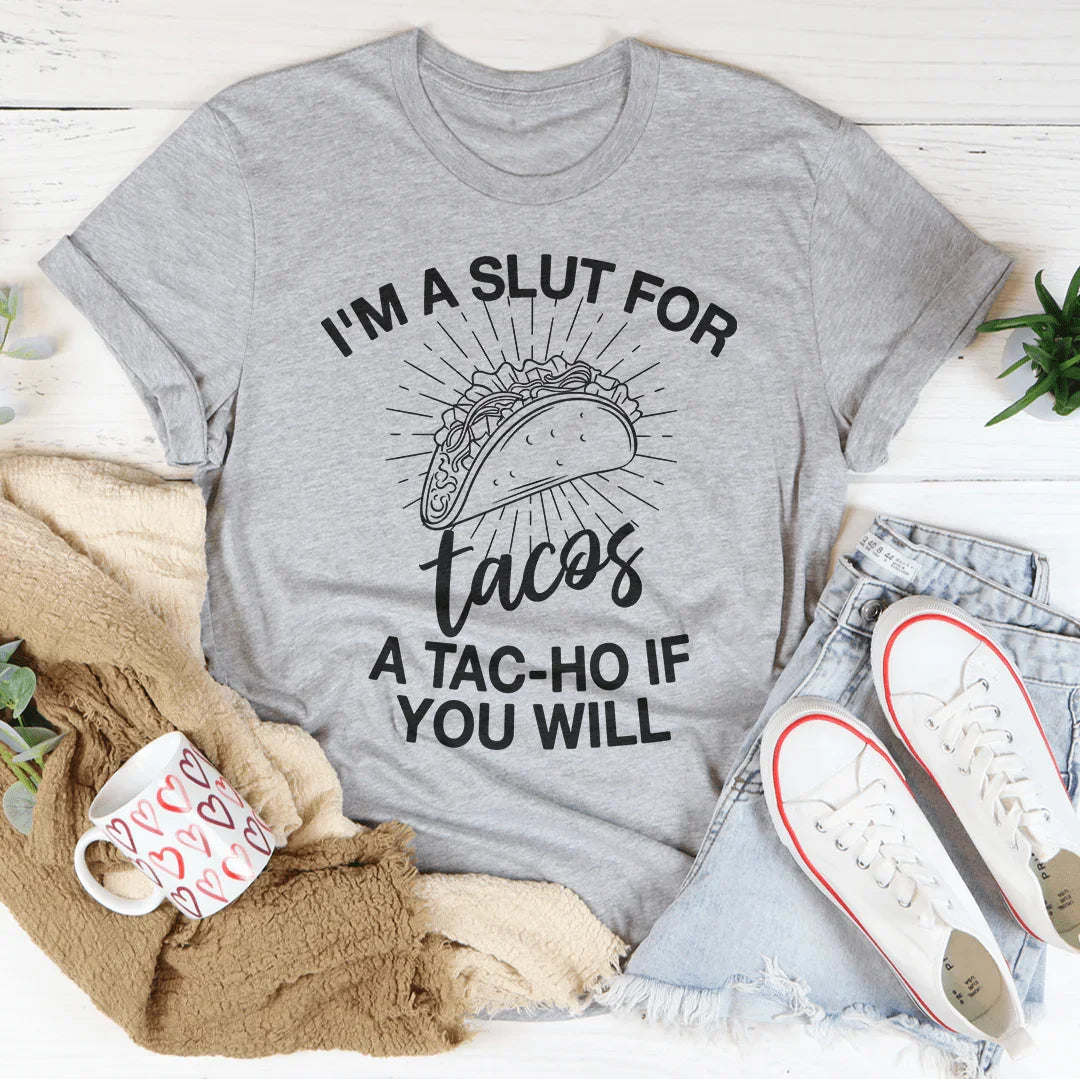 I'm A Slut For Tacos A Tac-ho If You Will Tee Athletic Heather / S Peachy Sunday T-Shirt