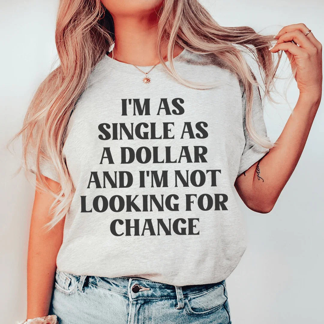I'm As Single As A Dollar Tee Peachy Sunday T-Shirt