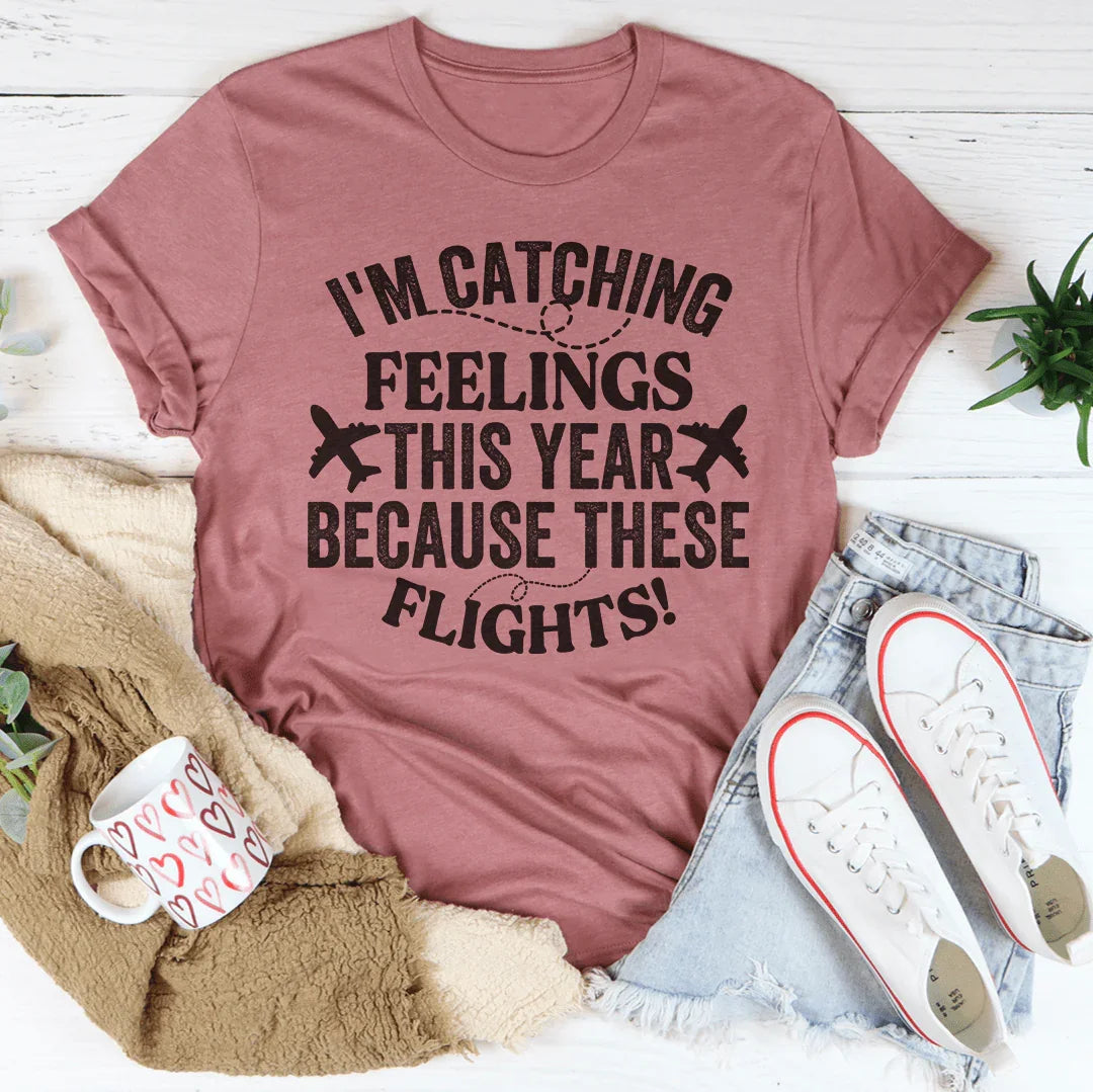 I'm Catching Feelings This Year Tee Peachy Sunday T-Shirt