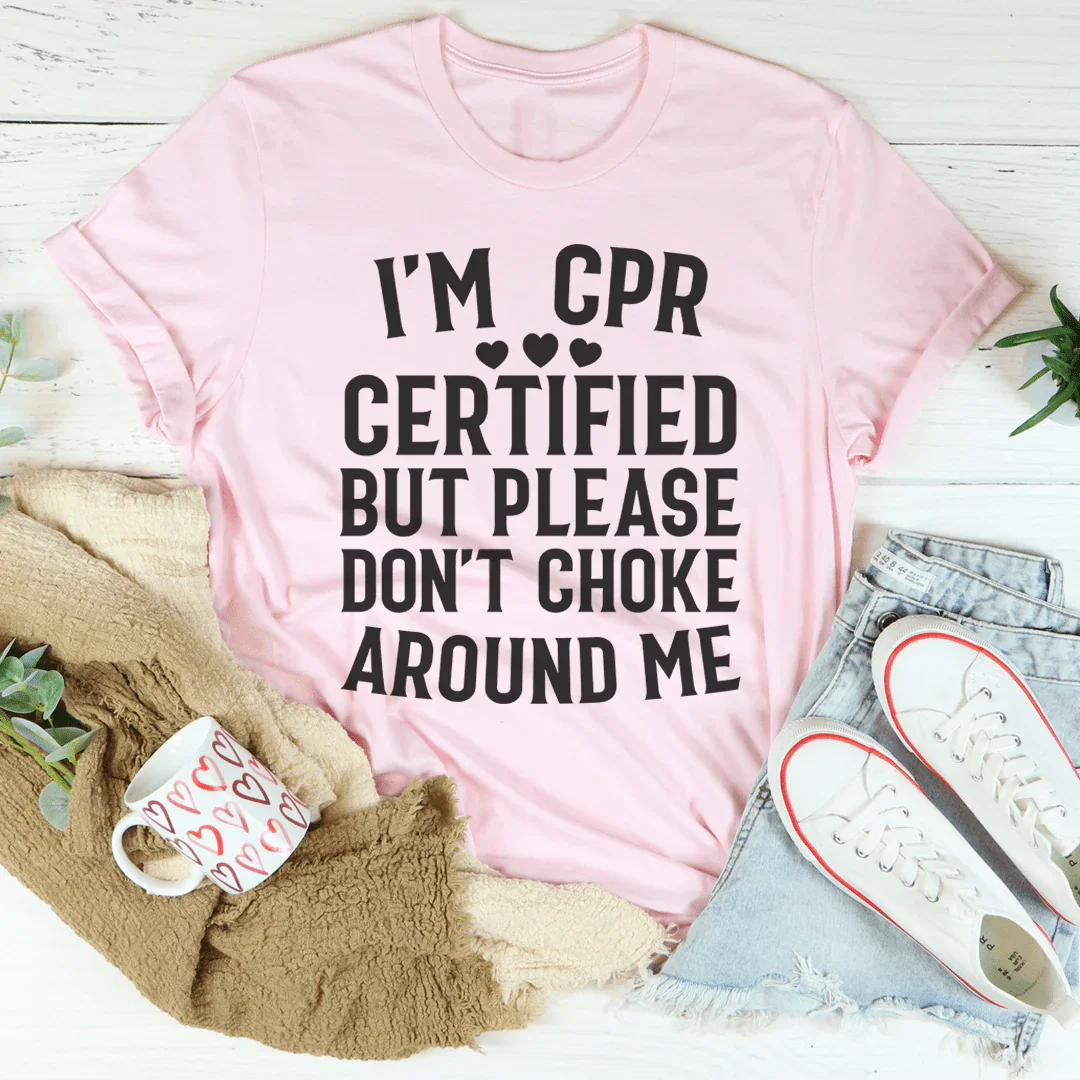 I'm CPR Certified Tee Peachy Sunday T-Shirt