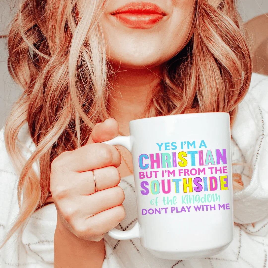 I'm From The Southside Of The Kingdom Ceramic Mug 15 oz White / One Size CustomCat Drinkware T-Shirt